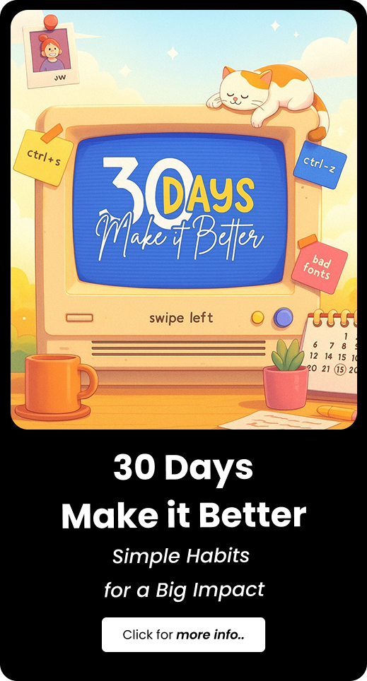 30 Days Make it Better
